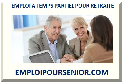 EMPLOI POUR SENIOR RETRAITÉ À TEMPS PARTIEL 2026