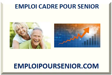 EMPLOI CADRE POUR SENIOR 2026