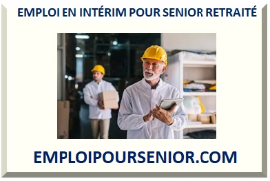 EMPLOI EN INTÉRIM POUR SENIOR RETRAITÉ 2026